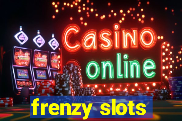 frenzy slots