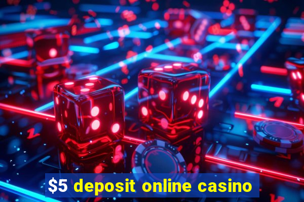 $5 deposit online casino