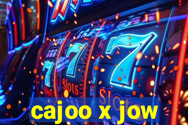 cajoo x jow