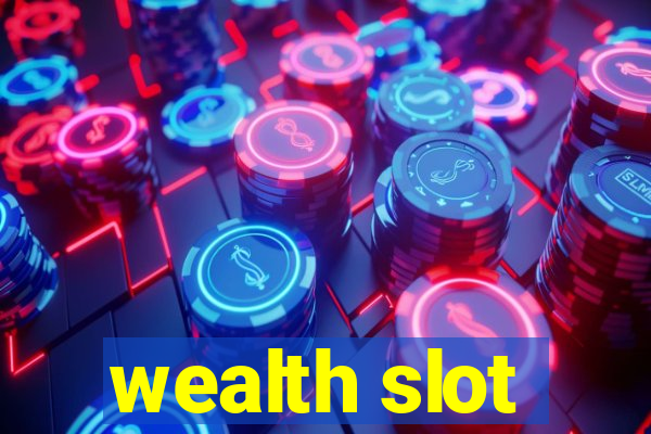 wealth slot