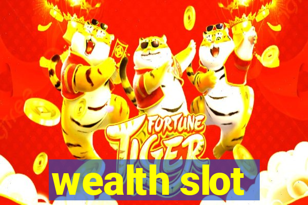 wealth slot