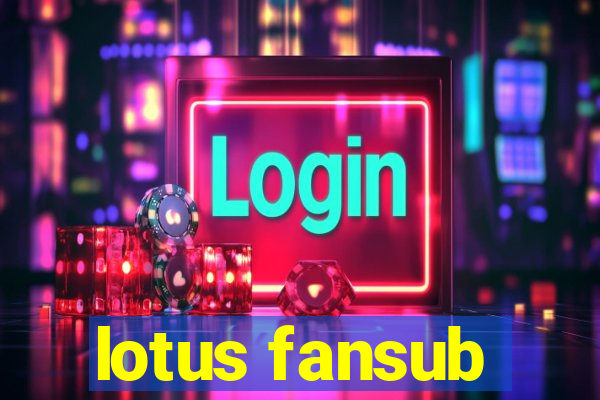 lotus fansub