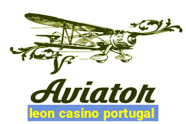 leon casino portugal