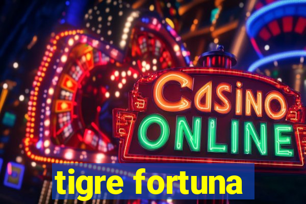 tigre fortuna