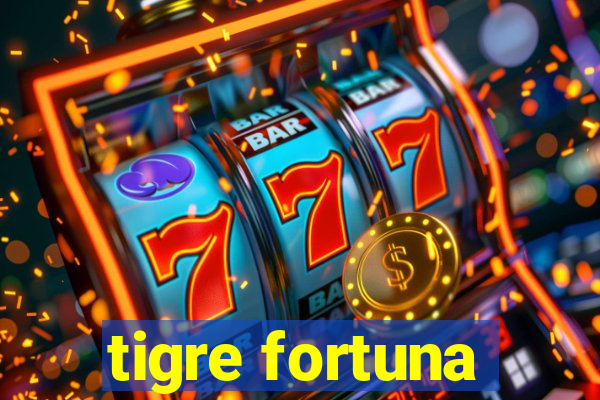 tigre fortuna