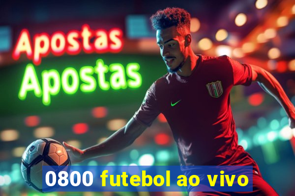 0800 futebol ao vivo