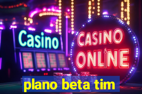 plano beta tim