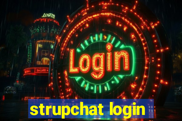 strupchat login