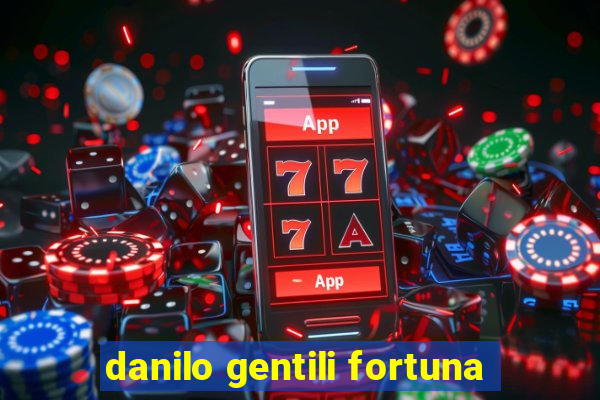 danilo gentili fortuna