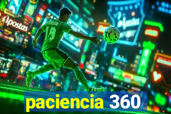 paciencia 360