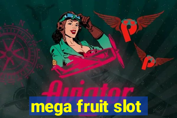 mega fruit slot