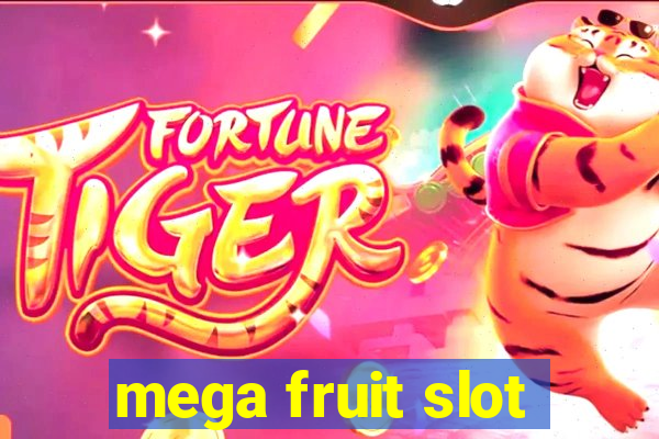 mega fruit slot