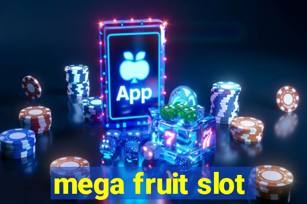 mega fruit slot