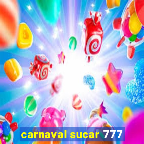 carnaval sucar 777