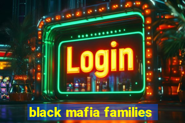 black mafia families