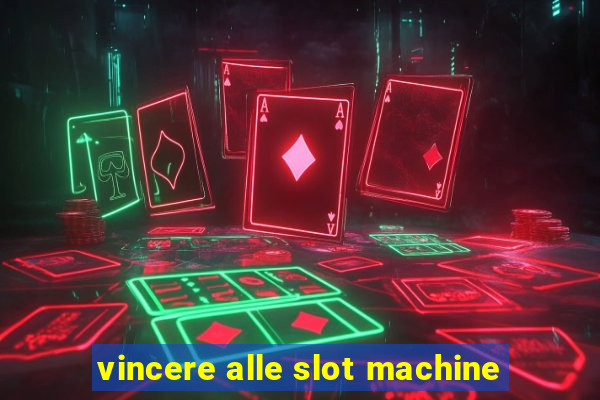 vincere alle slot machine