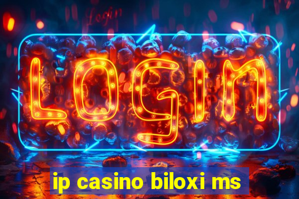 ip casino biloxi ms