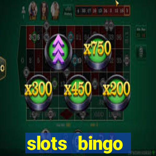 slots  bingo