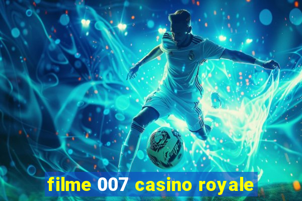 filme 007 casino royale