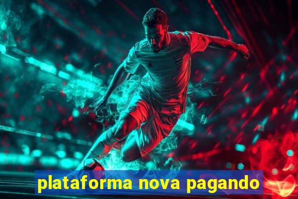 plataforma nova pagando