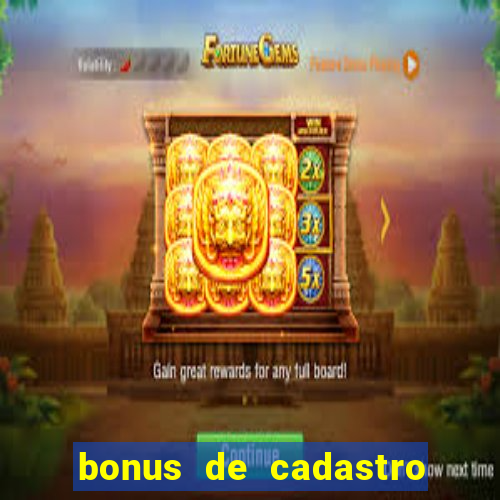 bonus de cadastro sem rollover