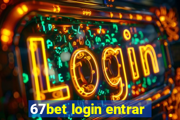 67bet login entrar