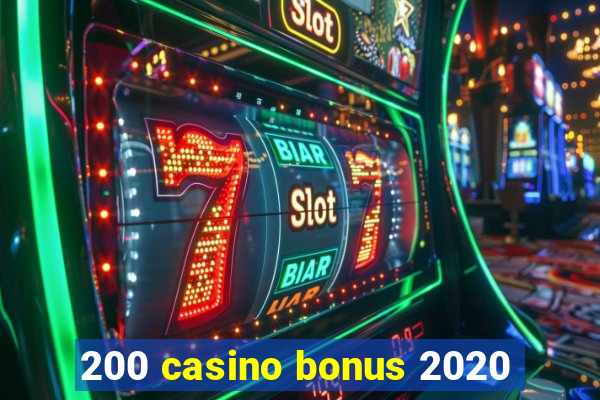 200 casino bonus 2020