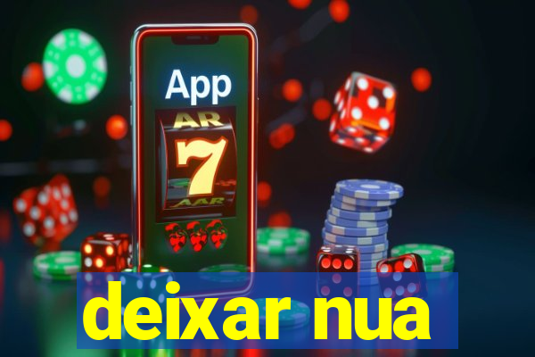 deixar nua