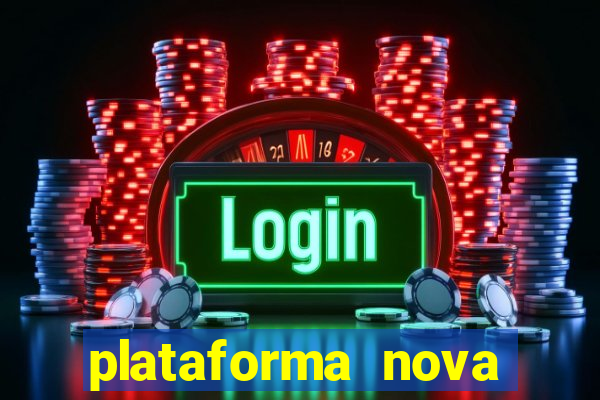 plataforma nova pagando bem