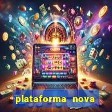 plataforma nova pagando bem