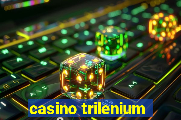 casino trilenium