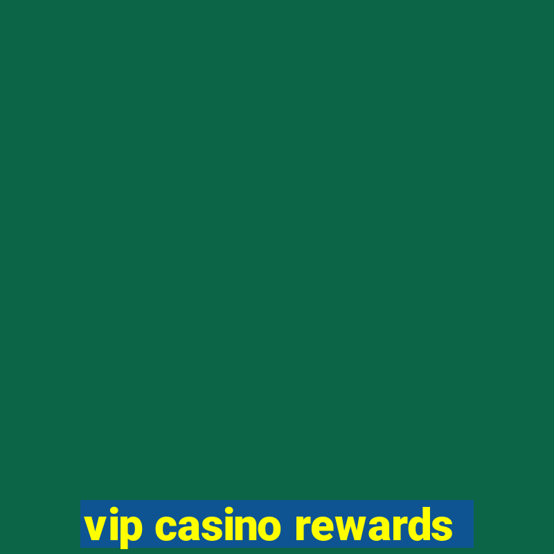 vip casino rewards