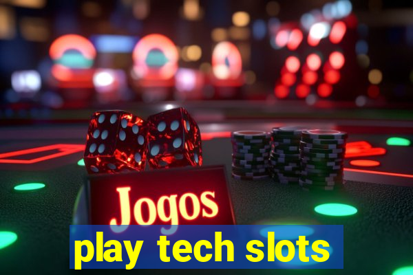 play tech slots