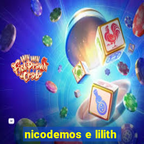 nicodemos e lilith