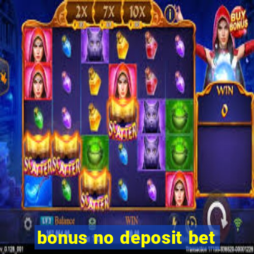 bonus no deposit bet