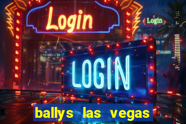 ballys las vegas hotel and casino