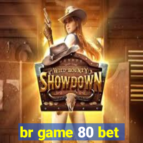 br game 80 bet