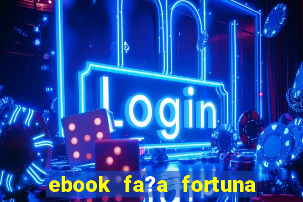 ebook fa?a fortuna com a??es