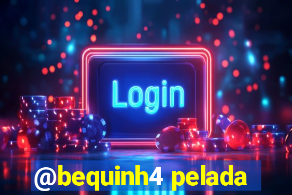 @bequinh4 pelada