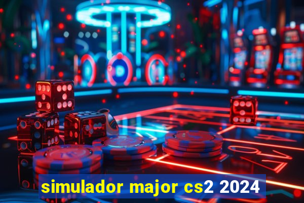 simulador major cs2 2024