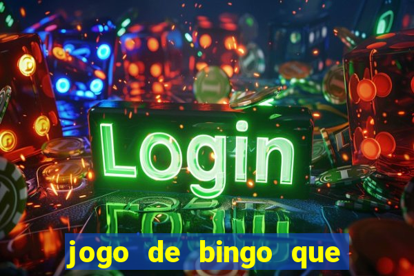 jogo de bingo que da dinheiro