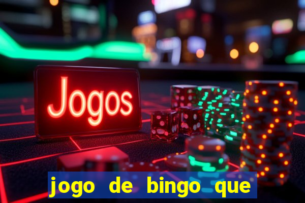 jogo de bingo que da dinheiro