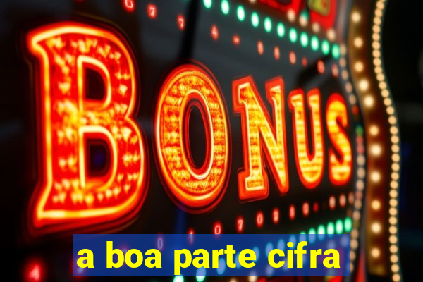 a boa parte cifra