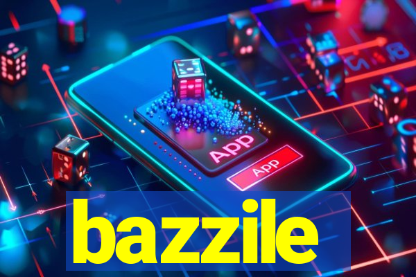 bazzile