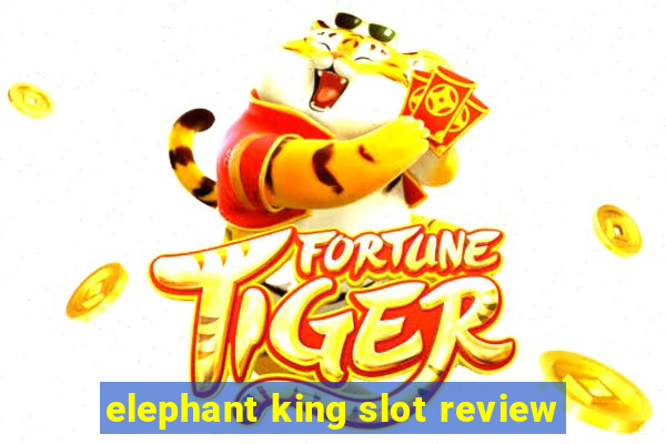 elephant king slot review