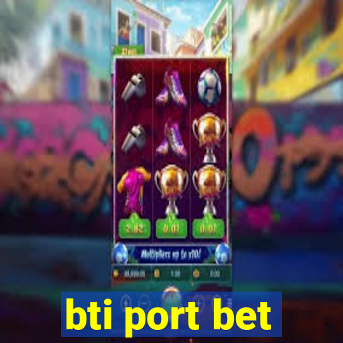 bti port bet