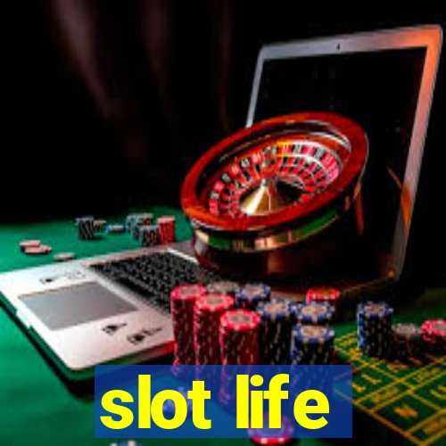 slot life