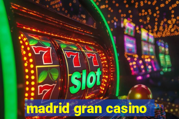 madrid gran casino