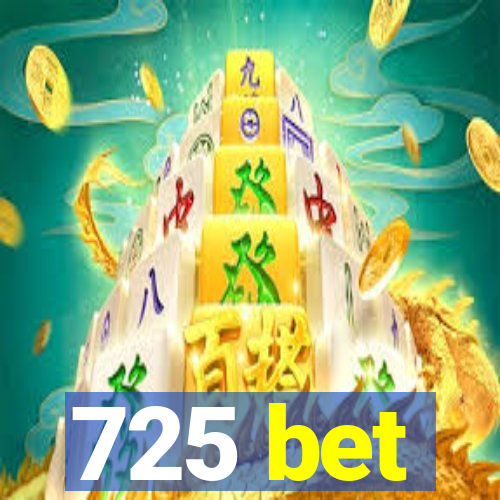 725 bet