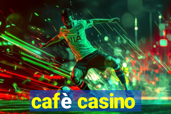 cafè casino